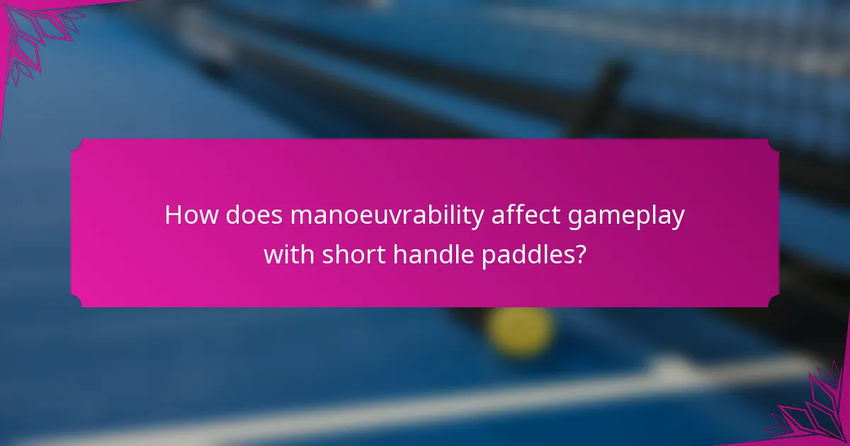 How does manoeuvrability affect gameplay with short handle paddles?