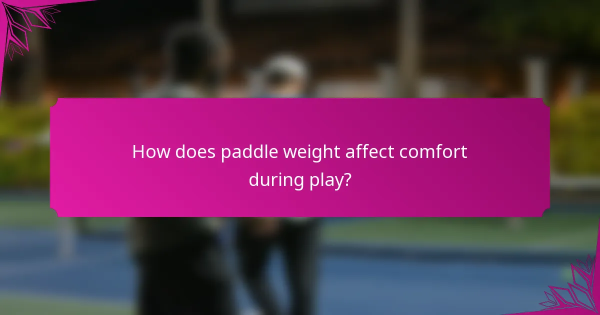 How does paddle weight affect comfort during play?