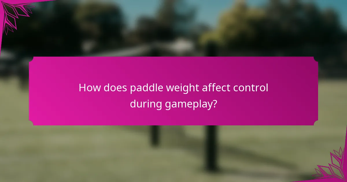 How does paddle weight affect control during gameplay?