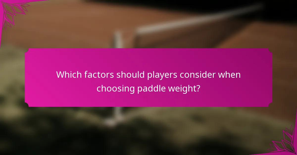 Which factors should players consider when choosing paddle weight?